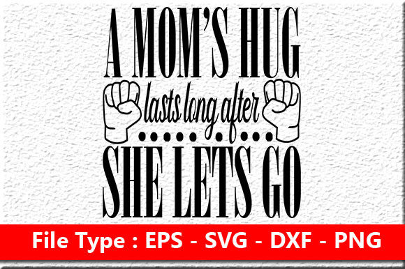 A Mom’s Hug Lasts Long After – Graphics for Crafts