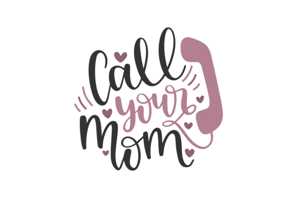 Call Your Mom - A Versatile Graphic Asset for Crafts and Design