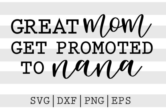 Great Mom Get Promoted to Nana SVG for Crafts and Graphics