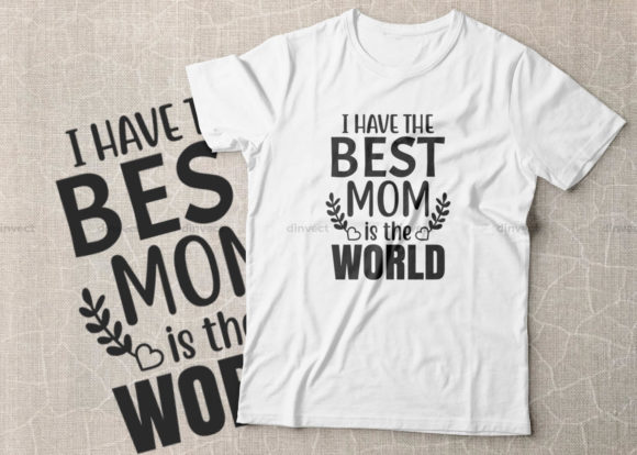 I Have the Best Mom Graphics for Crafts