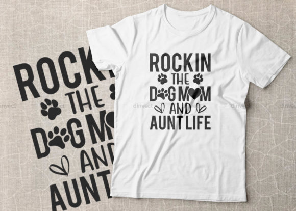 Rockin the Dog Mom and Aunt Life Graphics for Crafts