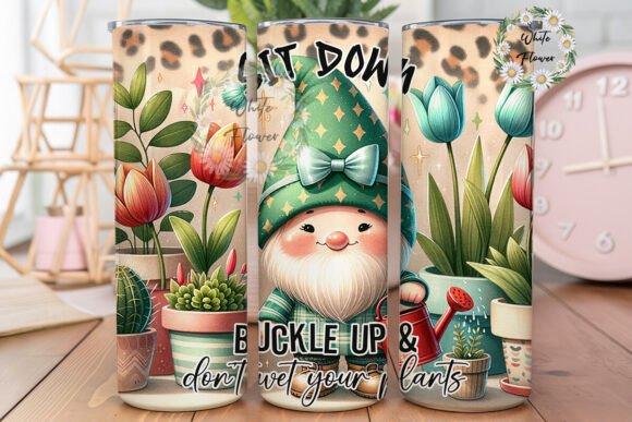 Sit Down Buckle Up Don t Wet Your Plants Tumbler Wrap Graphics