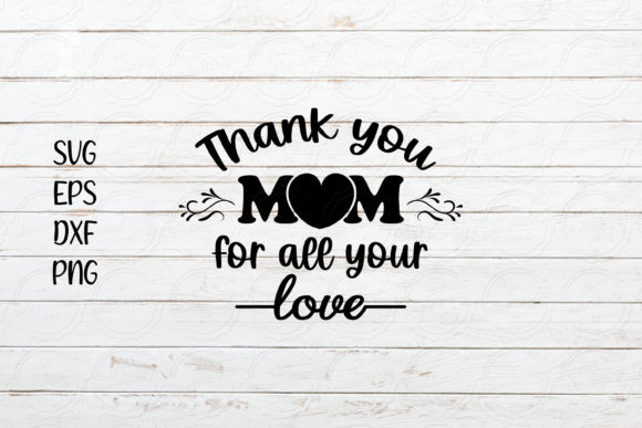 Thank You Mom for All Your Love SVG – A Versatile Graphic Design Asset