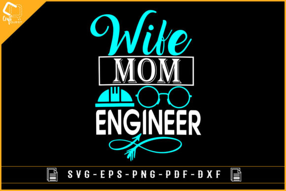 Wife Mom Engineer Design for Crafts and Graphics