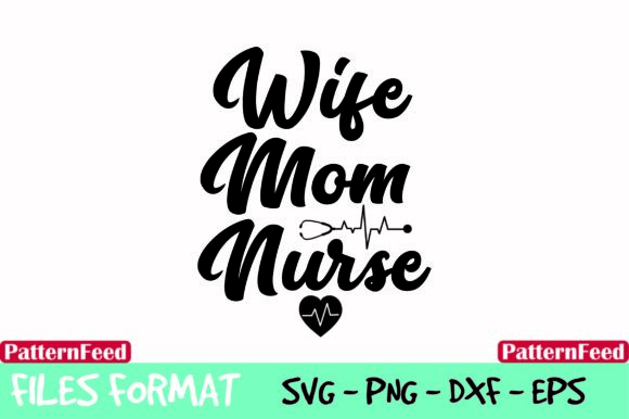 Wife Mom Nurse Life Design: A Versatile Graphics Asset for Crafts and Branding